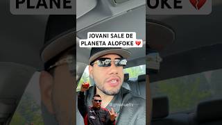 Triste la despedida de Jovani en Planeta Alofoke pero necesaria 🥲💔