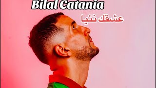 BILAL CATANIA - 3ACH9AK NTIYA عشقك نتيا