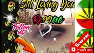 STILL LOVING YOU ,Slow Rock /REGGAE REMIX #MahalKita