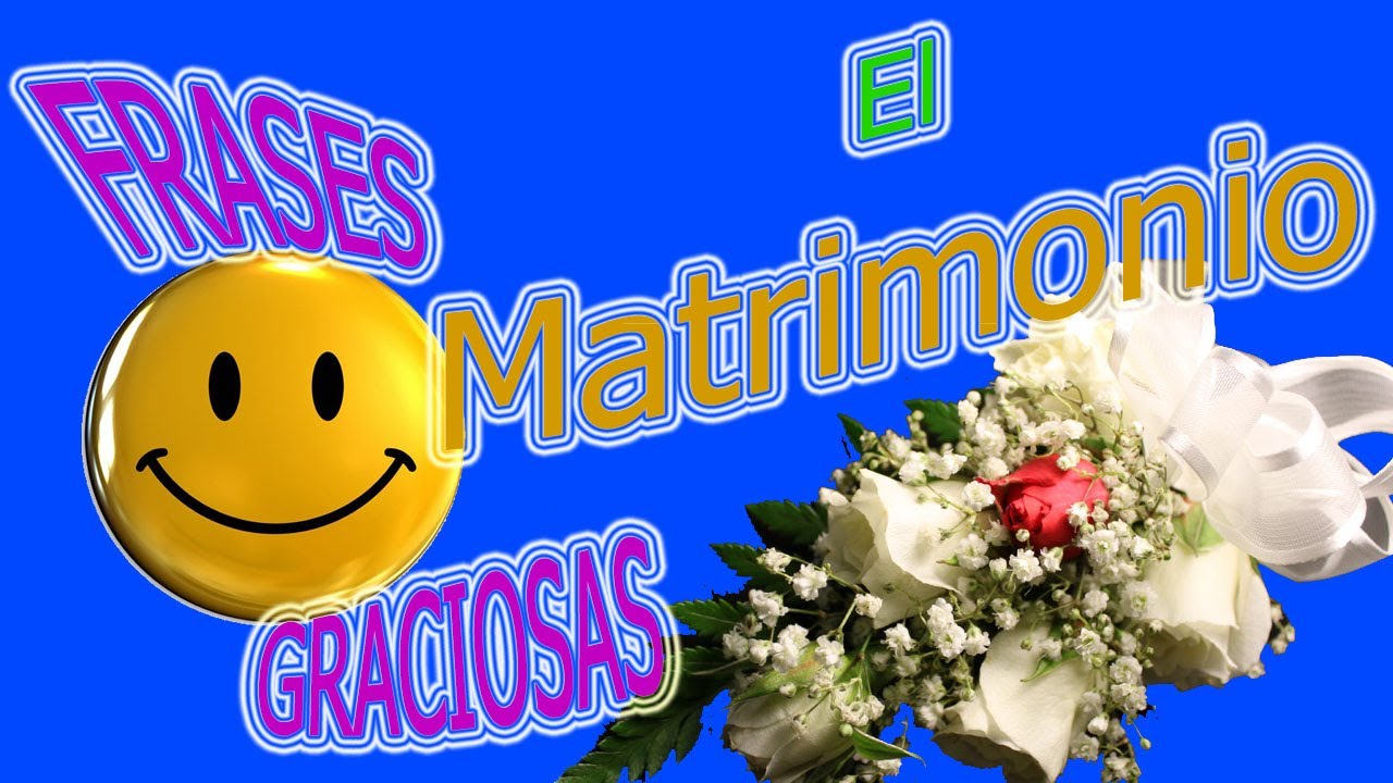 Frases Graciosas - El Matrimonio - YouTube