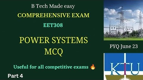 EET308 KTU COMPREHENSIVE EXAM JUNE 23 POWER SYSTEMS MCQ / PART 4 /  MCQ /S6EE DETAILED SOLUTIONS🔥