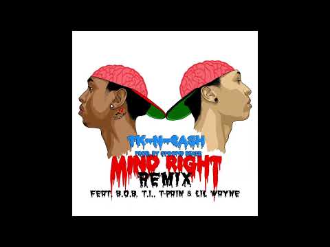 TK-N-Cash - Mind Right (Remix) [feat. B.o.B, T.I., T-Pain & Lil Wayne]  [Prod. by Stoopid Beatz]