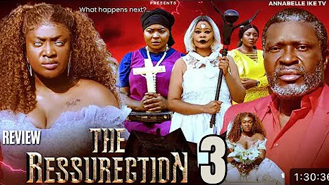 THE RESURRECTION 3 REVIEW (LATEST NOLLYWOOD MOVIE REVIEW STARRING LIZZYGOLD ONUWAJE, KANAYO O KANAYO