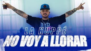 La Kuppé - No Voy a Llorar (Video Oficial)