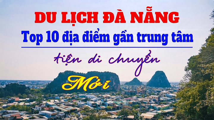 Top 10 địa điểm du lịch ở đà nẵng năm 2024