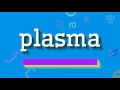 How to say plasma High Quality Voices