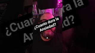 ¿Cuánto dura la ansiedad? #ansiedad #ansiedadgeneralizada #ataquedepanico #saludmental