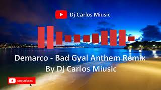 Demarco - Bad Gyal Anthem Remix By Dj Carlos Miusic