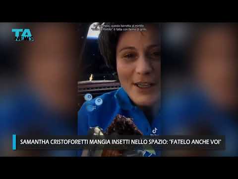 Samantha Cristoforetti mangia insetti nello Spazio: "Fatelo anche voi"