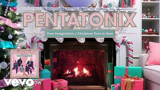 Pentatonix - Pure Imagination / Christmas Time Is Here (Yule Log Audio)