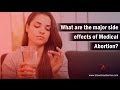 What are the major side effects of Medical Abortion?