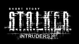 STALKER Short story — Intruders