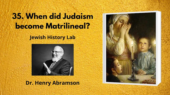 35. When did Judaism become Matrilineal? (Jewish H...