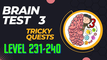 Brain Test 3: Tricky Quests || Level 231-240 || Walkthrough || Answers ||