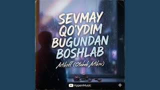 SEVMAY QO'YDIM BUGUNDAN BOSHLAB (Artikoff) Otabek Artikov - HypenMusic