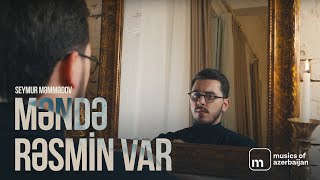 Seymur Məmmədov - Məndə Rəsmin Var (Rəsmi Musiqi Videosu)