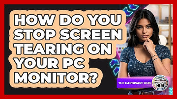 How Do You Stop Screen Tearing On Your PC Monitor? - The Hardware Hub