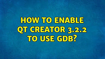 Ubuntu: How to enable Qt Creator 3.2.2 to use GDB?