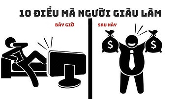 10 điều người GIÀU làm khác người NGHÈO bạn cần BIẾT ngay