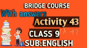 BRIDGE COURSE CLASS 9 ENGLISH WITH ANSWERS ACTIVITY 43