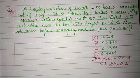A simple pendulum of length 1 m has a wooden bob of 1 kg , it is struck by... | jee mains physics