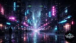 Dark Cyberpunk Electronic Music | Futuristic Rainy City Atmosphere | Neural Static Vol. 06