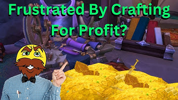 Frustrated By Crafting For Profit? - World of Warcraft Professions