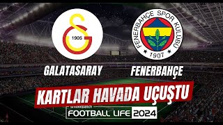 Galatasaray - Fenerbahçe - Kartlar Havada Uçuştu - Sp Football Life 2024