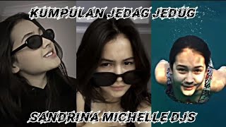 KUMPULAN JEDAG JEDUG SANDRINA MICHAELL DJS - PART 3
