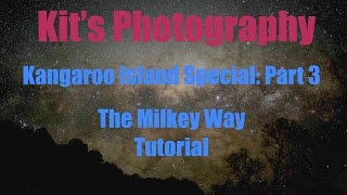 Kit's Photography Kangaroo Island Special Episode 3: Milky Way