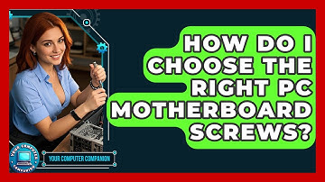 How Do I Choose The Right PC Motherboard Screws? - Your Computer Companion