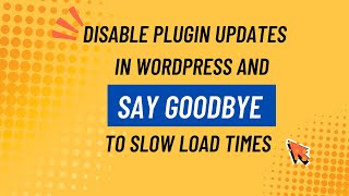 Disable Plugin Updates in WordPress and SAY GOODBYE to Slow Load Times