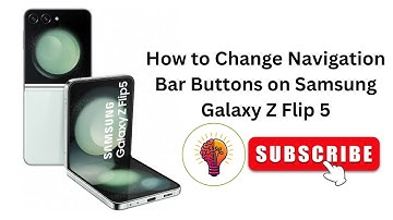 How to Change Navigation Bar Buttons on Samsung Galaxy Z Flip 5