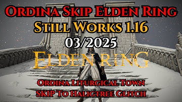 Ordina Skip Elden Ring Still Works Patch 1.16 03/2025 - Ordina Liturgical Town Skip