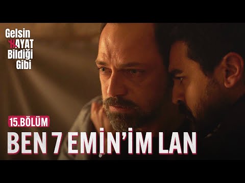 Ben 7 Emin'im Lan - Gelsin Hayat Bildiği Gibi (15.Bölüm)