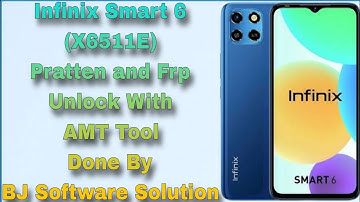 Infinix Smart 6 (X6511E) Pratten and Frp Unlock With AMT Tool Done By BJ Software Solution