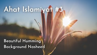 Beautiful Calm and Relaxing Islamic Background Nasheed Ahat Islamiyat #3 | Slowed and Reverb