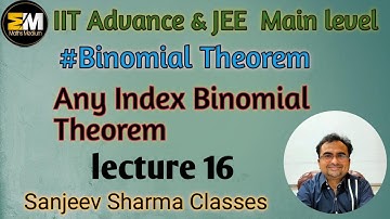 IIT level  Binomial Theorem (lecture 16)Any Index Binomial Theorem