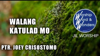 Video thumbnail of "Walang Katulad Mo with Lyrics | JIL Praise and Worship Song #WalangKatuladMo"