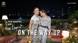 KRIS DAYANTI, ROSSA - ON THE WAY UP (LIVE SESSION: LOVE, KRIS DAYANTI)