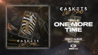 Video voorbeeld van "Caskets - One More Time (OFFICIAL AUDIO STREAM)"