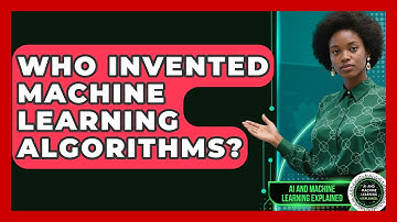 Who Invented Machine Learning Algorithms? | AI and Machine Learning Explained News