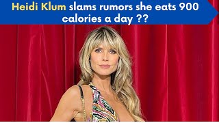 Details Heidi Klum slams rumors she eats 900 calories a day Update