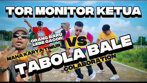 LAGU TIMUR TOR MONITOR KETUA VS TABOLA BALE | ORANG BARU LEBE GACOR  COLAB