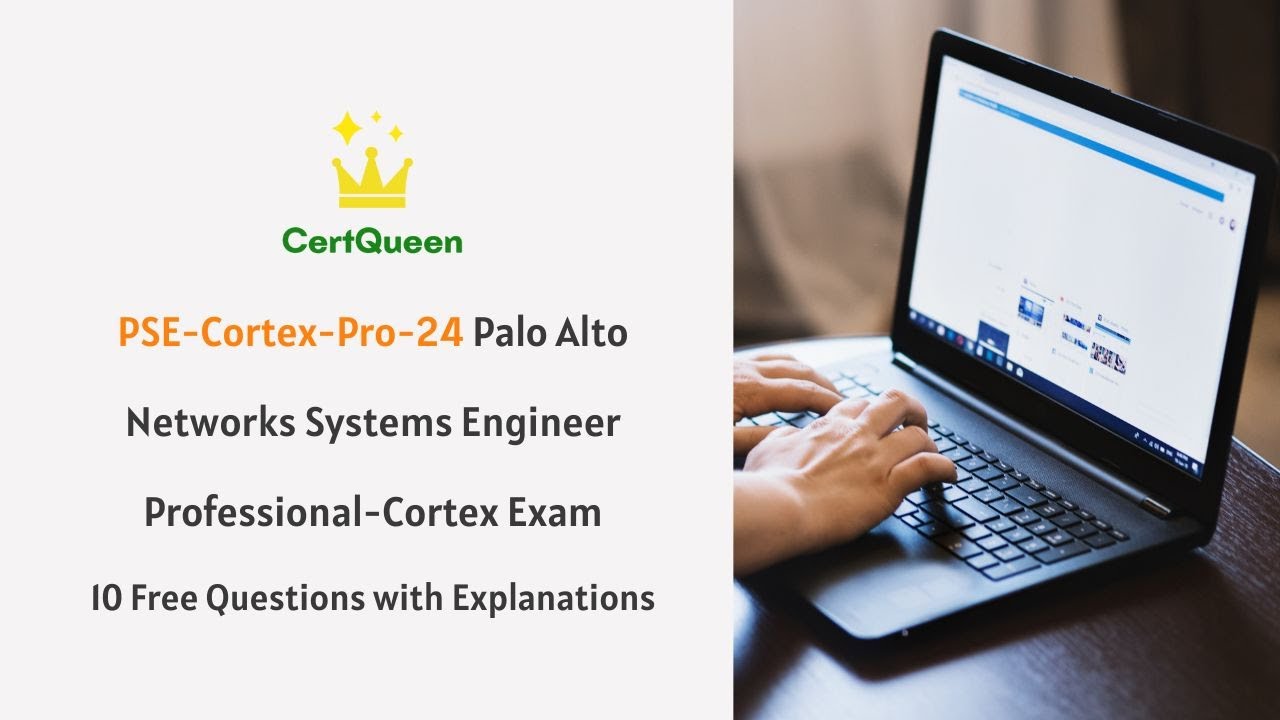 PSE-Cortex-Pro-24 Palo Alto Networks Systems Engineer Professional-Cortex Exam | 10 Free Questions