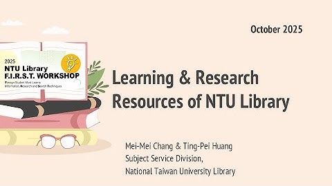 Learning & Research Resources of NTU Library [FIRST Workshop 20251015]