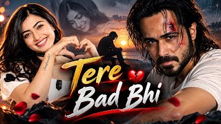 New song 2026 | New Hindi Song | Tere Bad Bhi | Emraan Hashmi | Rashmika Mandanna |New Song