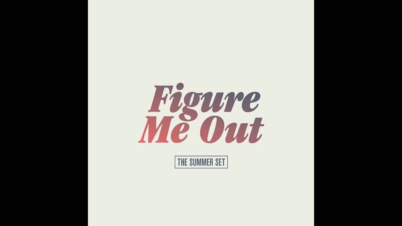 Figure Me Out - The Summer Set ( clean audio ) - YouTube