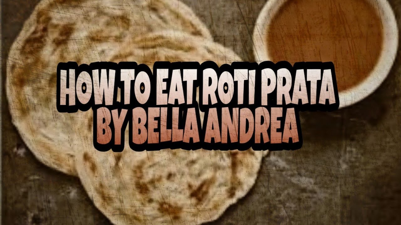 HOW / TUTORIAL : EAT PRATA by BABY BELLA | ROTI PRATA | INDIAN FOOD ...