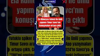 Ela Rümeysa Cebeci Ile Ünlü Yapımcı Timur Savcının Konuşmaları Ortaya Çıktı
